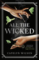 Book cover of: All The Wicked. By: Catelyn Wilson