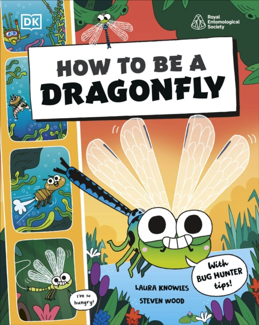 How to be a Dragonfly (in association with the Royal Entomological Society) 9780241685860 DK Publishing