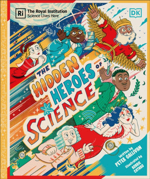 Hidden Heroes of Science, Shining a Light on the Unknown Trailblazers of the Scientific World