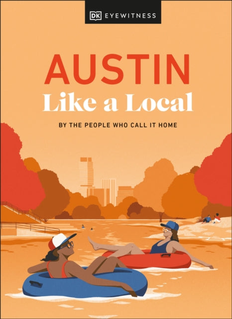 Book cover of: Austin Like a Local. By: DK Eyewitness