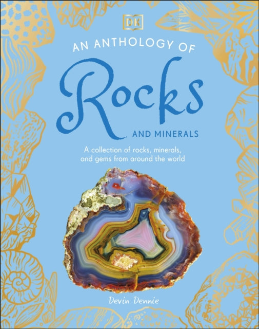 Anthology of Rocks and Minerals, A Collection of 100 Rocks, Minerals, and Gems from Around the World 9780241689523 DK Publishing