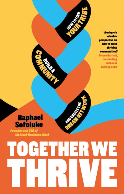 Together We Thrive, How to find your tribe, build a community and create the dream network 9780241705131 Raphael Sofoluke