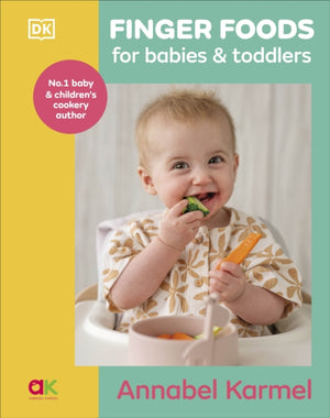 Finger Foods for Babies and Toddlers, From the No. 1 Children's Cookery Author