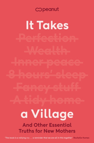 It Takes a Village, And Other Essential Truths for New Mothers