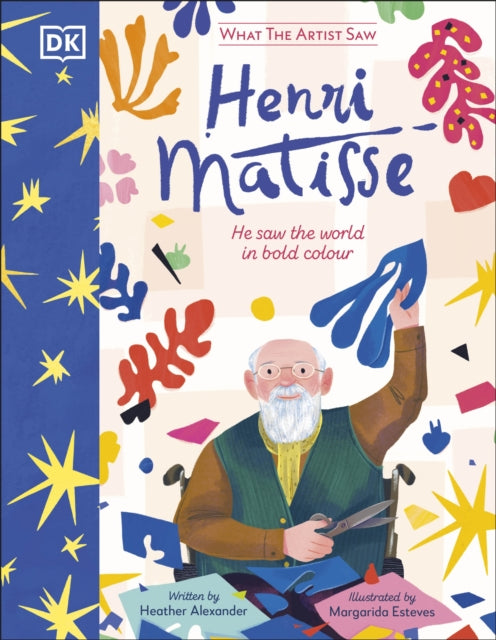 What the Artist Saw Henri Matisse 9780241717158 Heather Alexander