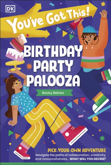 You've Got This! Birthday Party Palooza, Pick Your Own Adventure 9780241718520 DK Publishing