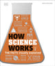 Book cover of: How Science Works. By: DK Publishing