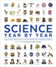 Science Year by Year, The Ultimate Visual Guide to the Discoveries that Changed the World 9780241720165 DK Publishing