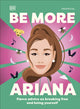 Book cover of: Be More Ariana Grande. By: DK Publishing