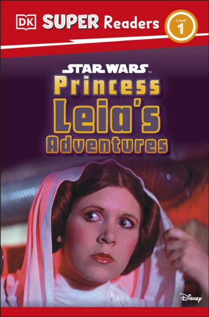 Book cover of: DK Super Readers Level 1 Star Wars Princess Leia's Adventures. By: DK Publishing