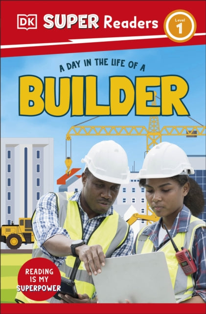 DK Super Readers Level 1 A Day in the Life of a Builder 9780241721322 DK Publishing