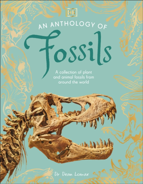 Anthology of Fossils, A Collection of Plant and Animal Fossils From Around the World 9780241725269 Dean Lomax