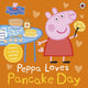 Book cover of: Peppa Pig: Peppa Loves Pancake Day. By: Peppa Pig