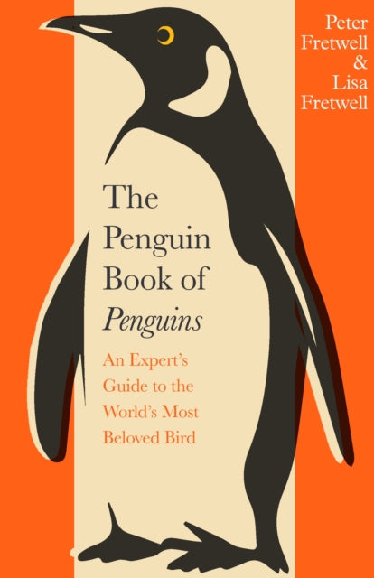 Penguin Book of Penguins, An Expert’s Guide to the World’s Most Beloved Bird 9780241732069 Peter Fretwell