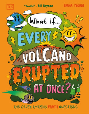 What If... Every Volcano Erupted at Once?, And Other Amazing Earth Questions