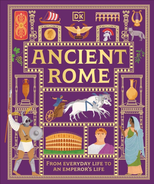 Ancient Rome, From Everyday Life to An Emperor's Life 9780241738023 DK Publishing