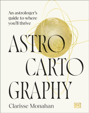 Astrocartography, An Astrologer's Guide to Where You'll Thrive