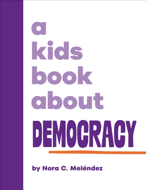 Book cover of: A Kids Book About Democracy. By: Nora Melendez