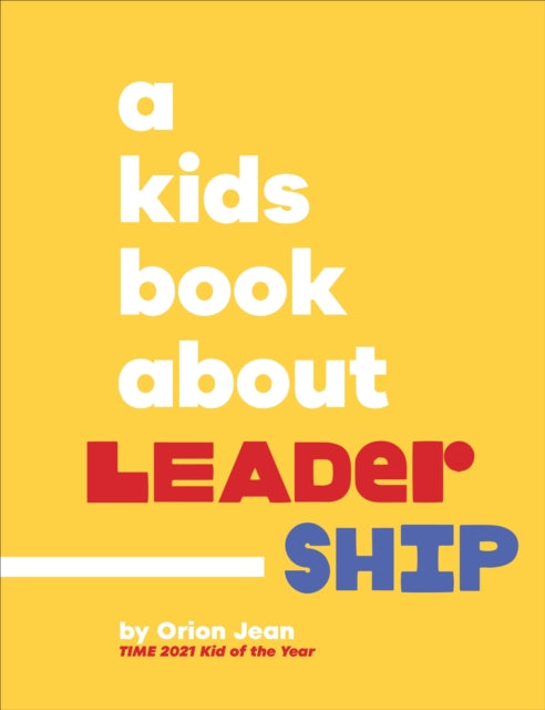 Book cover of: A Kids Book About Leadership. By: Orion Jean