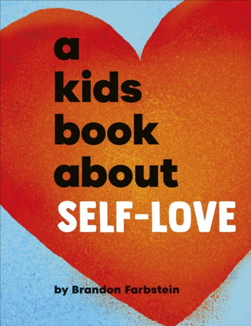 Book cover of: A Kids Book About Self-Love. By: Brandon Farbstein