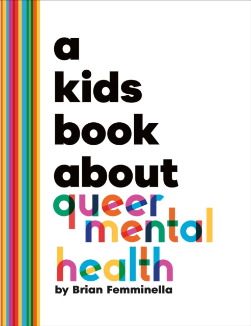 Book cover of: A Kids Book About Queer Mental Health. By: Brian Femminella