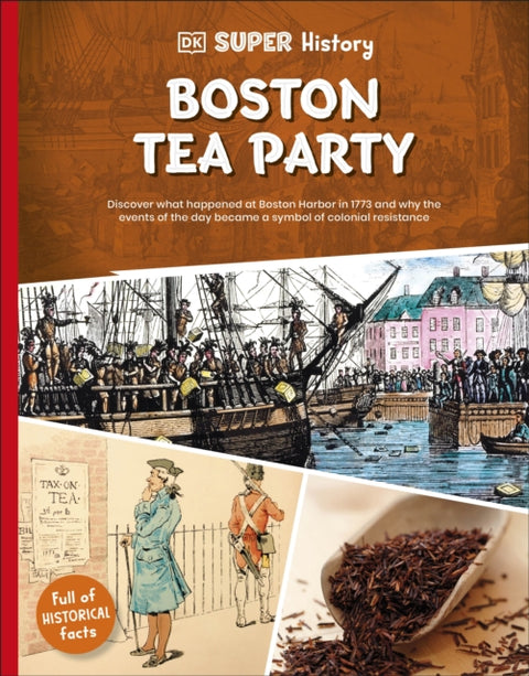 DK Super History Boston Tea Party