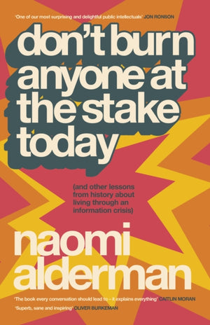 Don’t Burn Anyone at the Stake Today