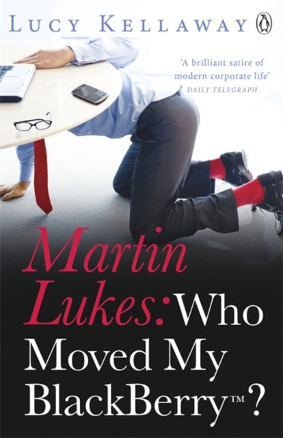 Book cover of: Martin Lukes: Who Moved My BlackBerry?. By: Lucy Kellaway