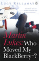 Book cover of: Martin Lukes: Who Moved My BlackBerry?. By: Lucy Kellaway