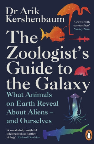 Zoologist's Guide to the Galaxy, What Animals on Earth Reveal about Aliens – and Ourselves