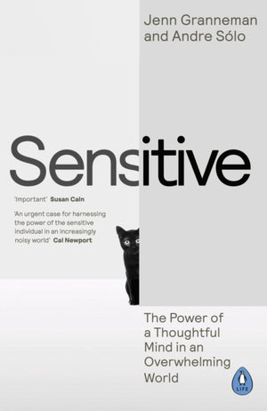 Sensitive, The Power of a Thoughtful Mind in an Overwhelming World