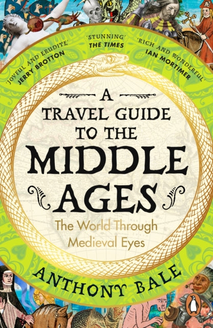Travel Guide to the Middle Ages, The World Through Medieval Eyes 9780241993408 Anthony Bale