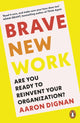 Book cover of: Brave New Work. By: Aaron Dignan
