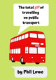 Book cover of: Total Joy of Travelling on Public Transport. By: Phil Lowe