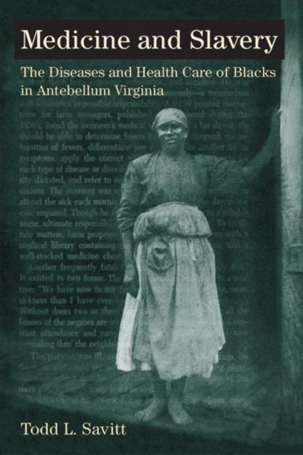 Book cover of: Medicine and Slavery. By: Todd L. Savitt