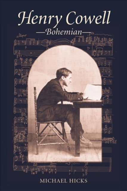 Book cover of: Henry Cowell, Bohemian. By: Michael Dustin Hicks