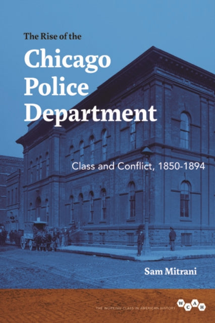 Book cover of: Rise of the Chicago Police Department. By: Sam Mitrani