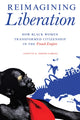 Book cover of: Reimagining Liberation. By: Annette K. Joseph-Gabriel