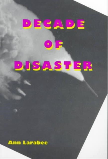 Book cover of: Decade of Disaster. By: Ann Larabee