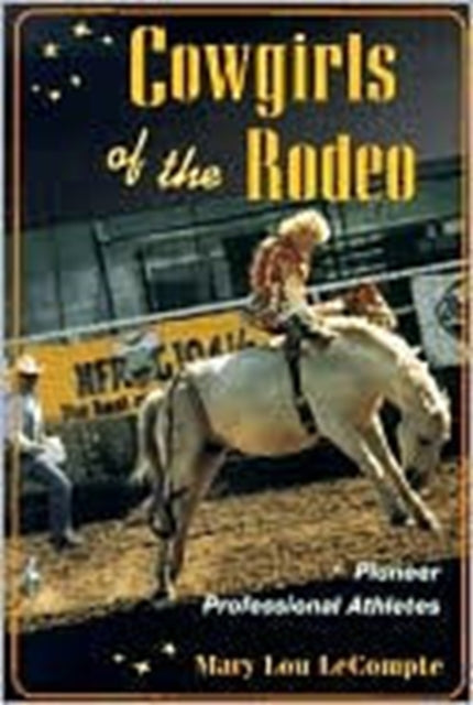 Book cover of: Cowgirls of the Rodeo. By: Mary LeCompte