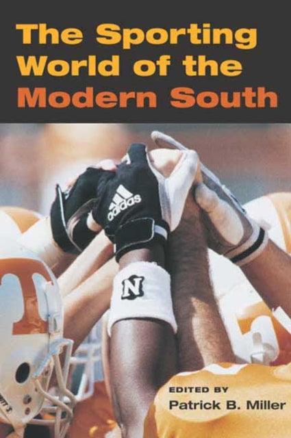 Book cover of: Sporting World of the Modern South. By: Patrick B. Miller