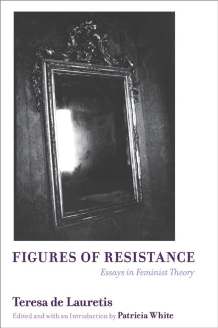 Book cover of: Figures of Resistance. By: Teresa de Lauretis