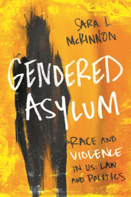 Book cover of: Gendered Asylum. By: Sara L. McKinnon