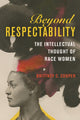 Book cover of: Beyond Respectability. By: Brittney C. Cooper