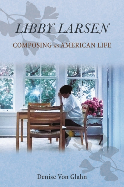 Book cover of: Libby Larsen. By: Denise Von Glahn