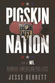Book cover of: Pigskin Nation. By: Jesse Isaac Berrett