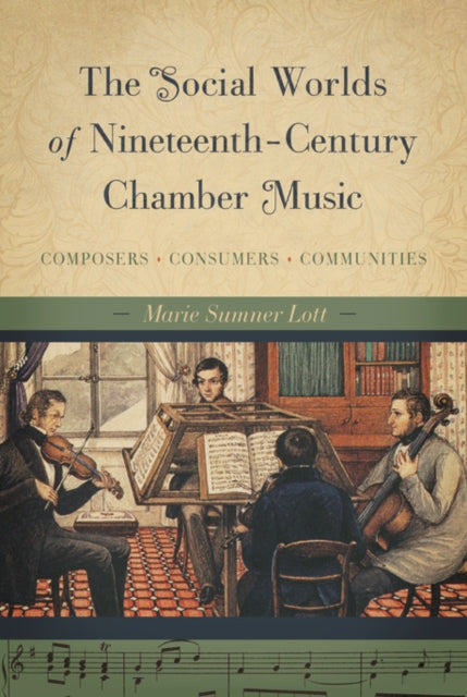 Book cover of: Social Worlds of Nineteenth-Century Chamber Music. By: Marie Sumner Lott