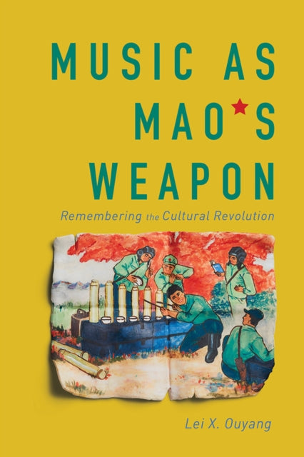 Book cover of: Music As Mao's Weapon. By: Lei X. Ouyang