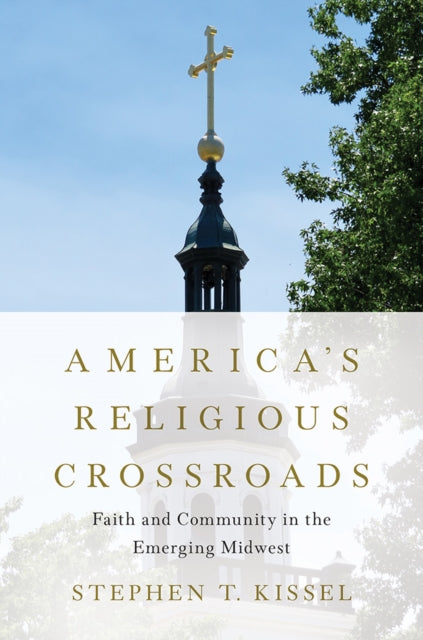 Book cover of: America's Religious Crossroads. By: Stephen T. Kissel