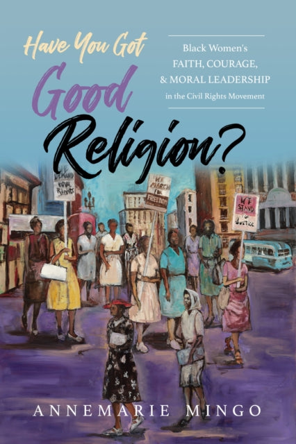 Book cover of: Have You Got Good Religion?. By: AnneMarie Mingo